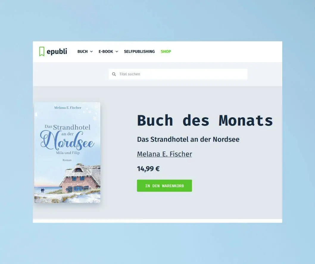 06.03.2024: Cover des Buches: Das Strandhotel an der Nordsee - Band 1 - epubli Logo -BUCH DES MONATS FEBRUAR 2024- Cover: Schriftzug Melana E.Fischer,
darunter der Titel Das Strandhotel an der Nordsee,
die Namen der Hauptcharaktere Mila und Filip,
Roman,
das ganze auf bleuem Hintergrundmit Schneeflocken,
ein friesisches Haus am Wasser und 2 Personen im Sand am Strand - zus. epubli Logo -BUCH DES MONATS FEBRUAR 2024-