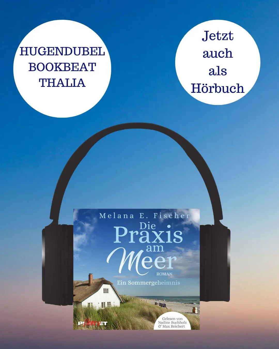 blauer Hintergrund,
 darauf 2 runde weiße Button mit Text -Hugendubel,
 Bookbeat,
 Thalia- und -Jetzt auch als Hörbuch-,
 darunter das Cover der Reihe -Die Praxis am Meer - Ein Siommergeheimnis- mit angedeuteten Kopfhörern